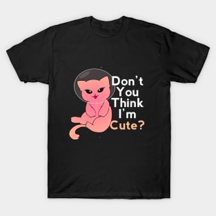 Cute Space Alien Cat: Don't You Think I'm Cute? T-Shirt